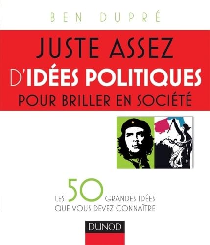 Stock image for Juste assez d'ides politiques pour briller en socit: Les 50 grandes ides que vous devez connatre for sale by Ammareal