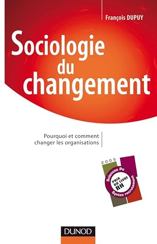 Beispielbild fr Sociologie du changement - Pourquoi et comment changer les organisations: Pourquoi et comment changer les organisations zum Verkauf von Gallix