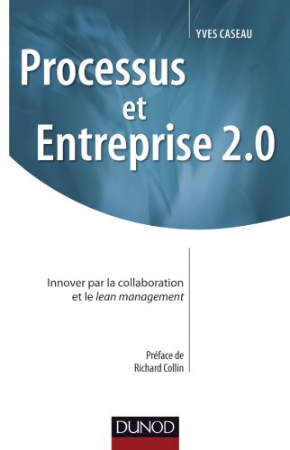 9782100563296: Processus et Entreprise 2.0 - Innover par la collaboration et le Lean management: Innover par la collaboration et le Lean management