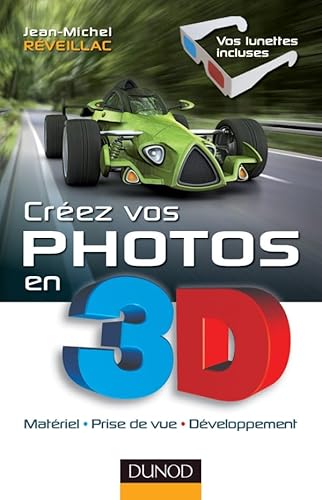 Beispielbild fr Crez vos photos en 3D - Matriel, prise de vue, dveloppement: Matriel, prise de vue, dveloppement zum Verkauf von Ammareal