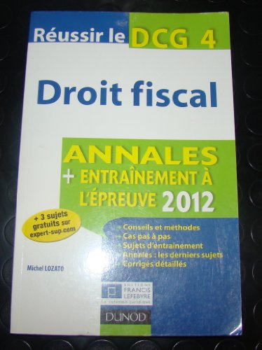 Stock image for Russir le DCG 4 - Droit fiscal - 4e dition - Annales + Entranement  l'preuve 2012: Annales + Entranement  l'preuve 2012 for sale by Ammareal