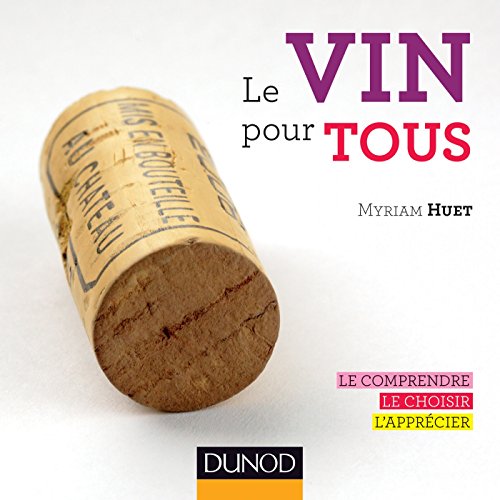Stock image for Le vin pour tous - Le comprendre, le choisir, l'apprcier: Le comprendre, le choisir, l'apprcier for sale by Ammareal