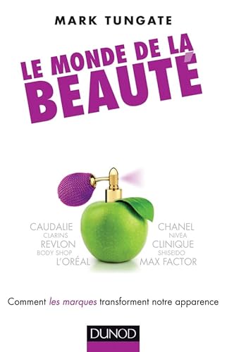 Stock image for Le monde de la beaut - Comment les marques transforment notre apparence: Comment le marketing et l'industrie changent notre look for sale by medimops