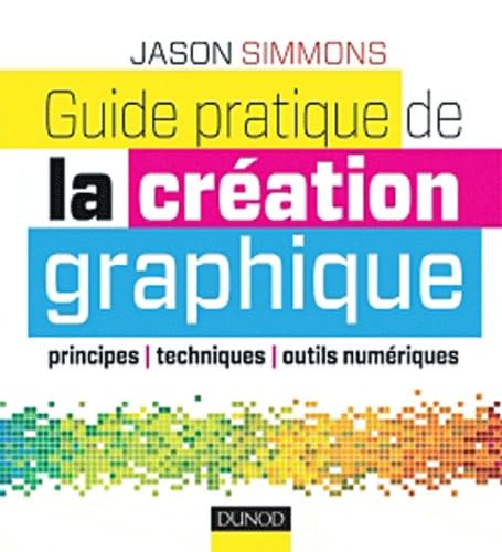 Beispielbild fr Guide pratique de la cration graphique zum Verkauf von Ammareal