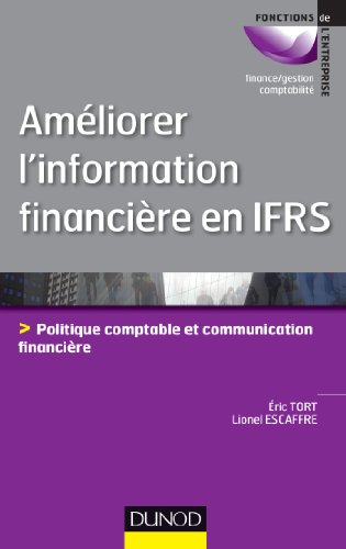 Beispielbild fr Amliorer l'information financire en IFRS - Politique comptable et communication financire: Politique comptable et communication financir zum Verkauf von Ammareal