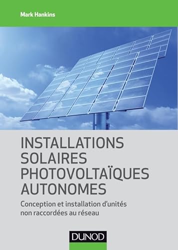 9782100572991: Installations solaires photovoltaques autonomes: Conception et installation d'units non raccordes au rseau