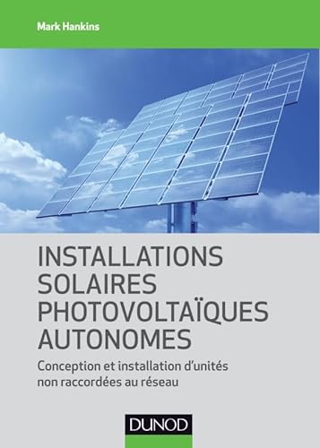 9782100572991: Installations solaires photovoltaques autonomes: Conception et installation d'units non raccordes au rseau