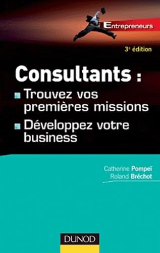 Imagen de archivo de Consultants : trouvez vos premires missions - 3e d. - Dveloppez votre business a la venta por medimops