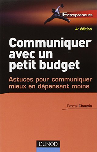 Beispielbild fr Communiquer avec un petit budget - 4e d. - Astuces pour communiquer mieux en dpensant moins zum Verkauf von Ammareal