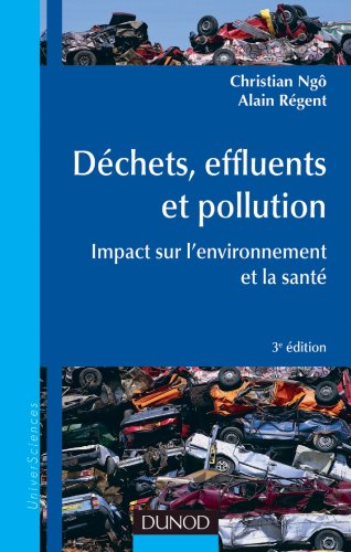9782100574094: Dchets, effluents et pollution - 3e d. - Impact sur l'environnement et la sant: Impact sur l'environnement et la sant