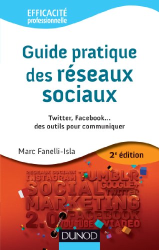 Stock image for Guide pratique des rseaux sociaux - 2e d. - Twitter, Facebook.des outils pour communiquer for sale by Ammareal