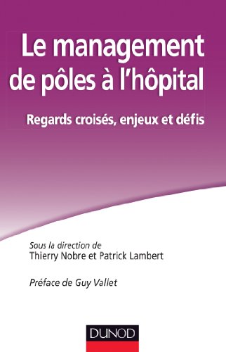 9782100581887: Le management de ples  l'hpital. Regards croiss, enjeux et dfis: Regard croiss, enjeux et dfis