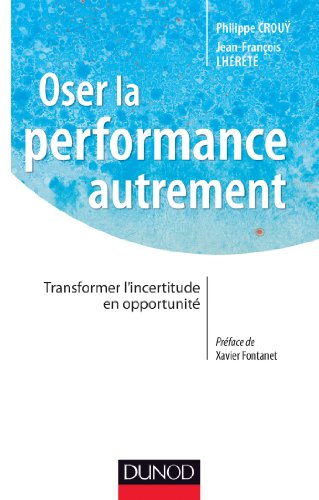 9782100587209: Oser la performance autrement: Transformer l'incertitude en opportunit