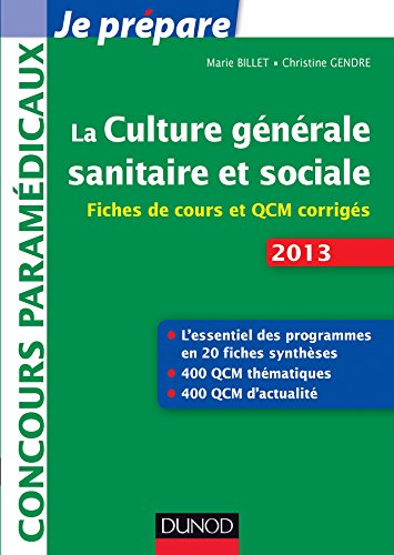 9782100587834: La culture gnrale sanitaire et sociale: Fiches de cours et QCM corrigs, concours paramdicaux, dition 2013