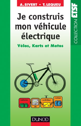 9782100589449: Je construis mon vhicule lectrique - Vlos, karts et motos