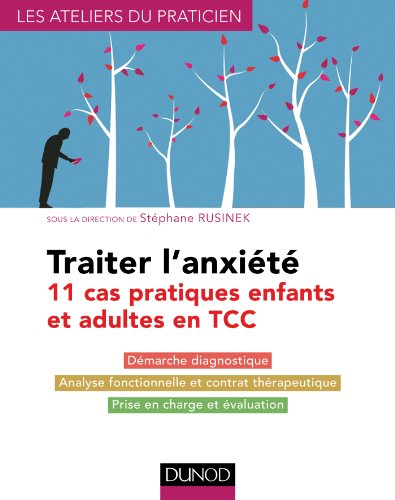 9782100593828: Traiter l'anxit: 11 cas pratiques enfants et adultes en TCC