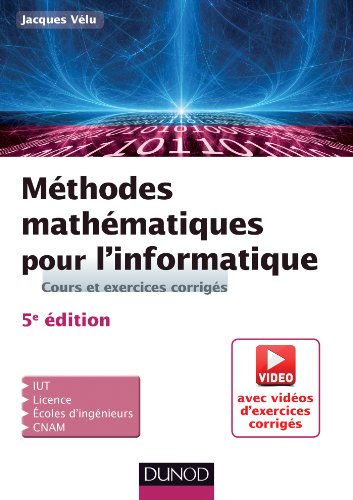 Stock image for Mthodes mathmatiques pour l'informatique - 5e d. - Cours et exercices corrigs: Cours et exercices corrigs (+ vidos pdagogiques) for sale by medimops