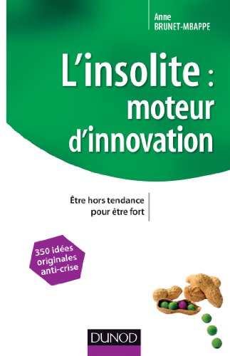 Stock image for L'insolite, moteur d'innovation - tre hors tendance pour tre fort for sale by medimops