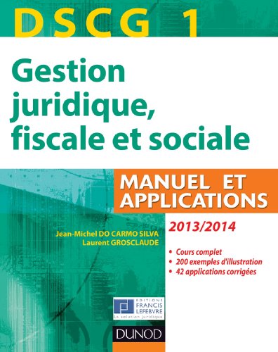 Stock image for Gestion Juridique, Fiscale Et Sociale, Dscg 1, 2013-2014 : Manuel Et Applications : Cours Complet, 2 for sale by RECYCLIVRE