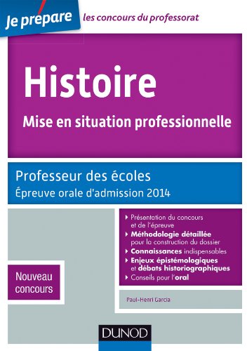 Stock image for Histoire, Mise en situation professionnelle - Prof. des coles - 2e - Epreuve orale d'admission 2014: Professeur des coles - Nouveau concou for sale by Ammareal