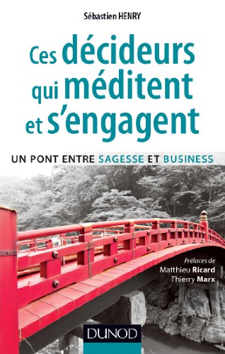 9782100701117: Ces dcideurs qui mditent et s'engagent - Un pont entre sagesse et business - Prix DCF - 2014: Un pont entre sagesse et business