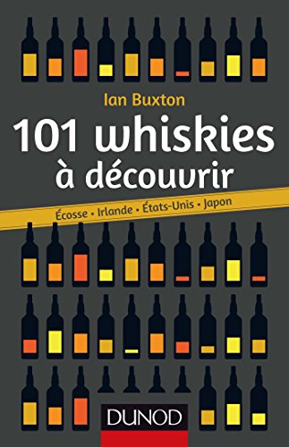 Stock image for 101 whiskies  dcouvrir - Ecosse, Irlande, Etats-Unis, Japon: Ecosse, Irlande, Etats-Unis, Japon for sale by Ammareal