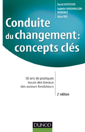 Beispielbild fr Conduite Du Changement, Concepts Cls : 50 Ans De Pratiques Issues Des Travaux Des Auteurs Fondateur zum Verkauf von RECYCLIVRE