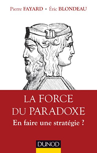 Beispielbild fr La force du paradoxe - En faire une stratgie ? zum Verkauf von medimops