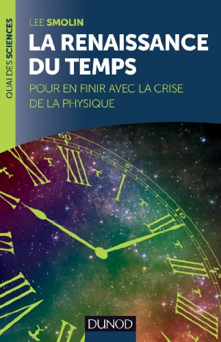 Imagen de archivo de La renaissance du Temps - De la crise de la physique au destin de l'univers a la venta por Bookmans