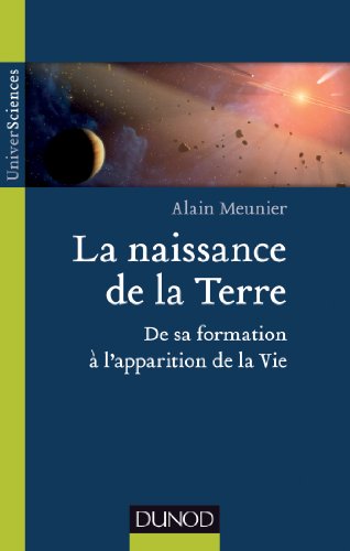 Imagen de archivo de La Naissance De La Terre : De Sa Formation  L'apparition De La Vie a la venta por RECYCLIVRE