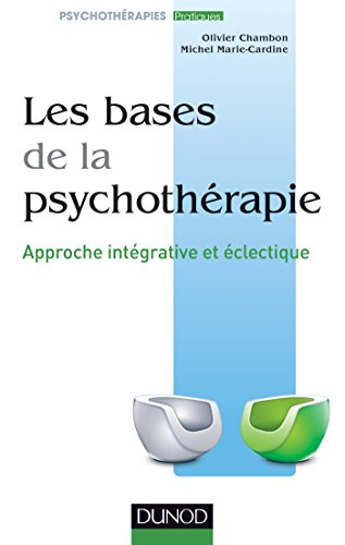 9782100708031: Les bases de la psychothrapie - 3e d.: Approche intgrative et clectique