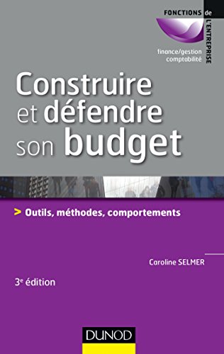 Beispielbild fr Construire et dfendre son budget - 3e d. - Outils, mthodes, comportements zum Verkauf von Ammareal