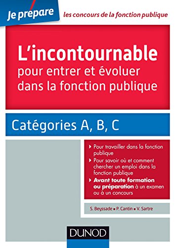 Stock image for L'incontournable pour entrer et voluer dans la fonction publique - Catgories A, B, C for sale by Ammareal