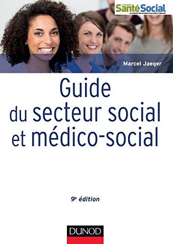 9782100709878: Guide du secteur social et mdico-social - 9e d. - Professions, institutions, concepts: Professions, institutions, concepts