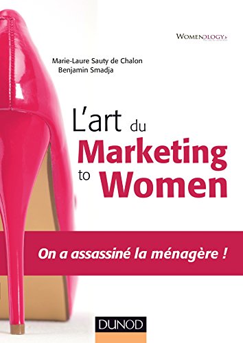 Imagen de archivo de L'art du marketing to women - On a assassin la mnagre ! a la venta por medimops