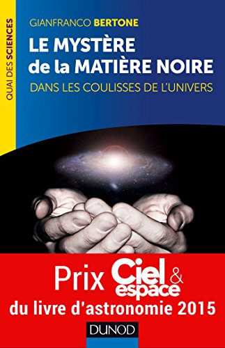 Stock image for Le mystre de la matire noire: Prix Ciel & Espace du livre d'astronomie 2015 for sale by Ammareal