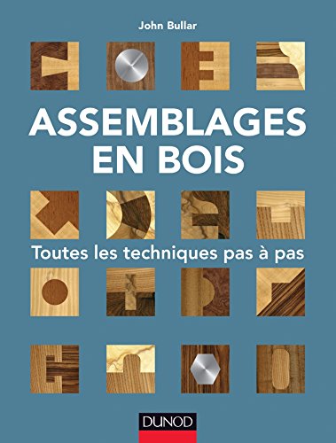 Beispielbild fr Assemblages en bois - Toutes les techniques pas  pas: Toutes les techniques pas  pas zum Verkauf von Gallix