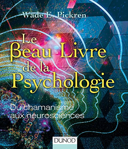 Stock image for Le beau livre de la psychologie - Du chamanisme aux neurosciences for sale by medimops