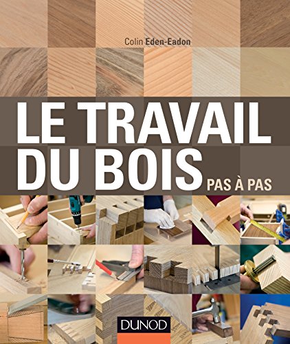 Beispielbild fr Le travail du bois pas  pas zum Verkauf von medimops