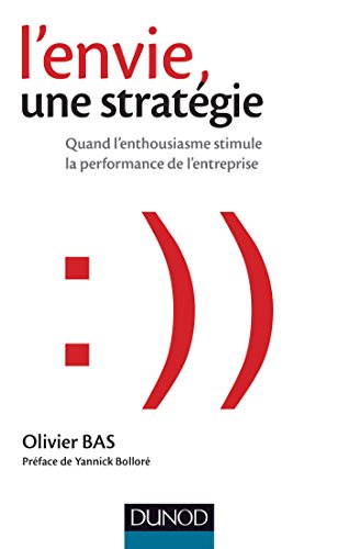 9782100720729: L'envie, une stratgie: Quand l'enthousiasme stimule la performance de l'entreprise