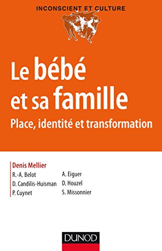 Beispielbild fr Le bb et sa famille - Place, identit et transformation: Place, identit Et transformation [Broch] Mellier, Denis; Belot, Rose-Anglique; Candilis-Huisman, Drina; Cuynet, Patrice; Eiguer, Alberto; Houzel, Didier et Missonnier, Sylvain zum Verkauf von BIBLIO-NET