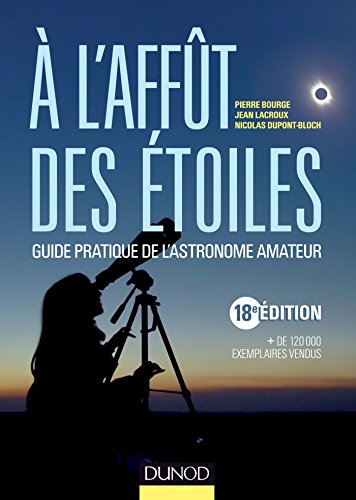 9782100721726: A l'afft des toiles - 18e dition - Guide pratique de l'astronome amateur (Hors Collection)