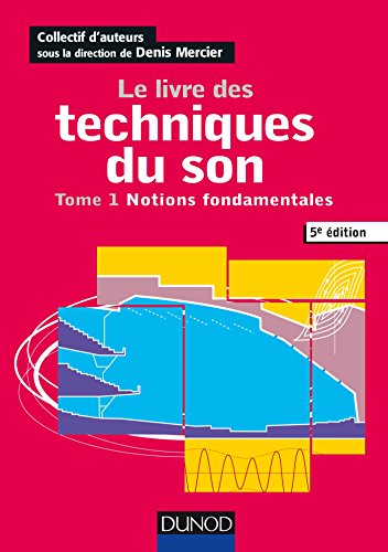 Stock image for Le livre des techniques du son - Tome 1 - Notions fondamentales: Tome 1 - Notions fondamentales for sale by Ammareal