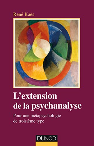 Beispielbild fr L'extension de la psychanalyse - Pour une mtapsychologie de troisime type: Pour une mtapsychologie de troisime type zum Verkauf von Gallix