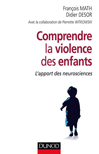 9782100724963: Comprendre la violence des enfants - L'apport des neurosciences: L'apport des neurosciences