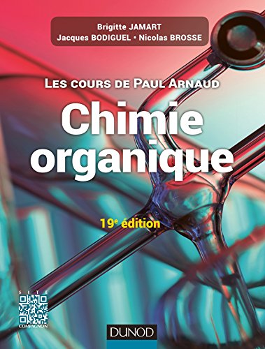 Stock image for Les cours de Paul Arnaud - Cours de Chimie organique - 19e dition: Cours avec 350 questions et exercices corrigs for sale by LeLivreVert