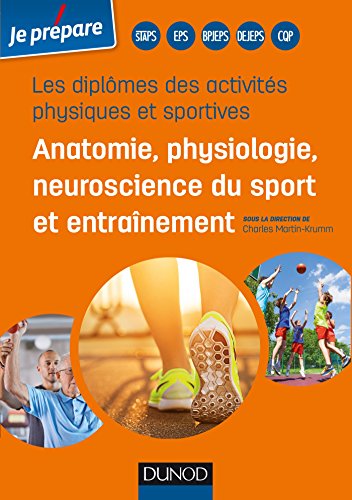 Stock image for Diplmes des activits physiques et sportives-Anatomie, physiologie de l'exercice sportif et entran: Anatomie, physiologie, neuroscience du for sale by Ammareal