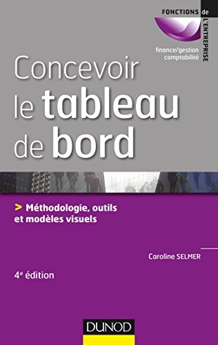 Beispielbild fr Concevoir le tableau de bord - 4e d. - Mthodologie, outils et exemples visuels: Mthodologie, outils et exemples visuels zum Verkauf von Ammareal