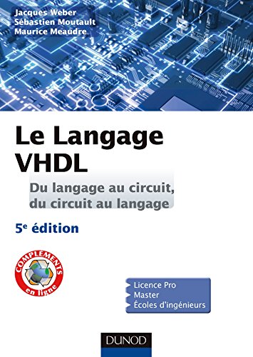 Stock image for Le langage vhdl - du langage au circuit, du circuit au langage - cours et exercices corrigs (5e dition) for sale by LiLi - La Libert des Livres