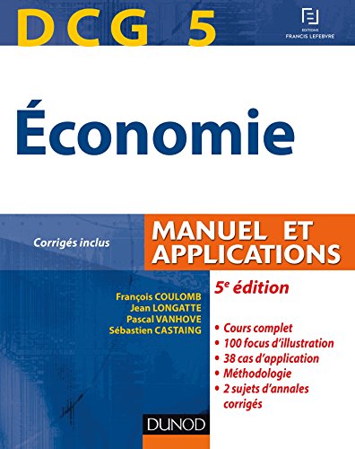 Imagen de archivo de DCG 5 - conomie - 5e dition - Manuel et applications: Manuel et applications Coulomb, Franois; Longatte, Jean; Vanhove, Pascal and Castaing, Sbastien a la venta por e-Libraire